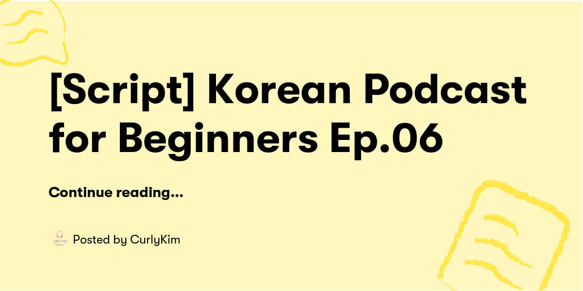 Script Korean Podcast For Beginners Ep Curlykim Buymeacoffee