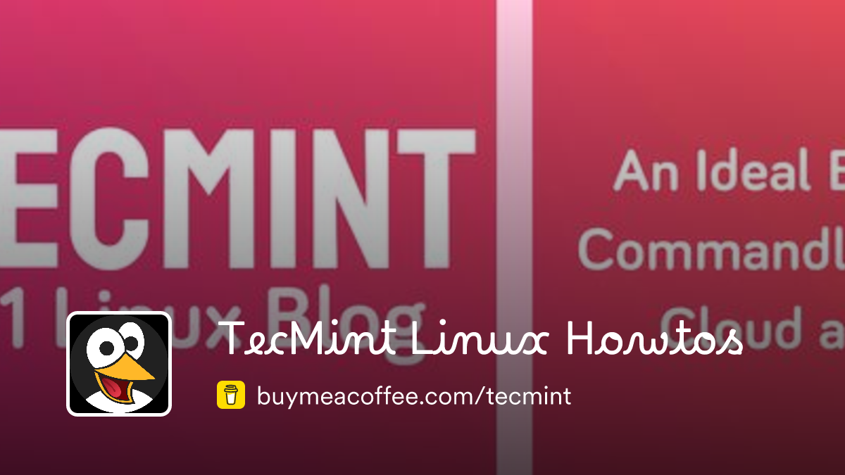 TecMint Linux Howtos Is The Ideal Blog For Sysadmins Geeks Buymeacoffee