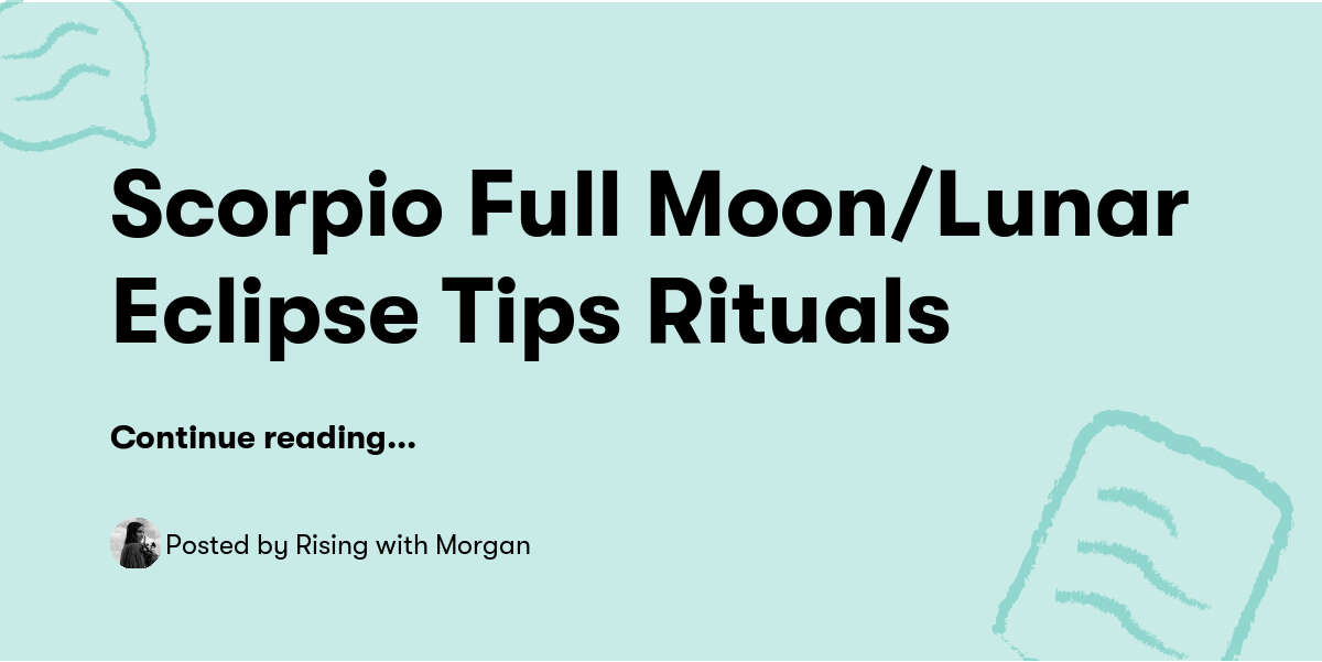 Scorpio Full Moon Lunar Eclipse Tips Rituals Rising With Morgan