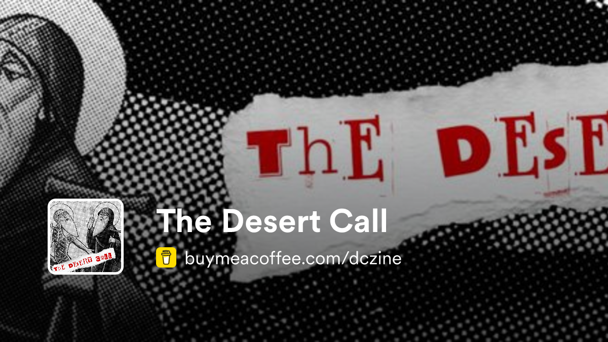 The Desert Call is A countercultural Christian zine inspired by the wisdom of the desert