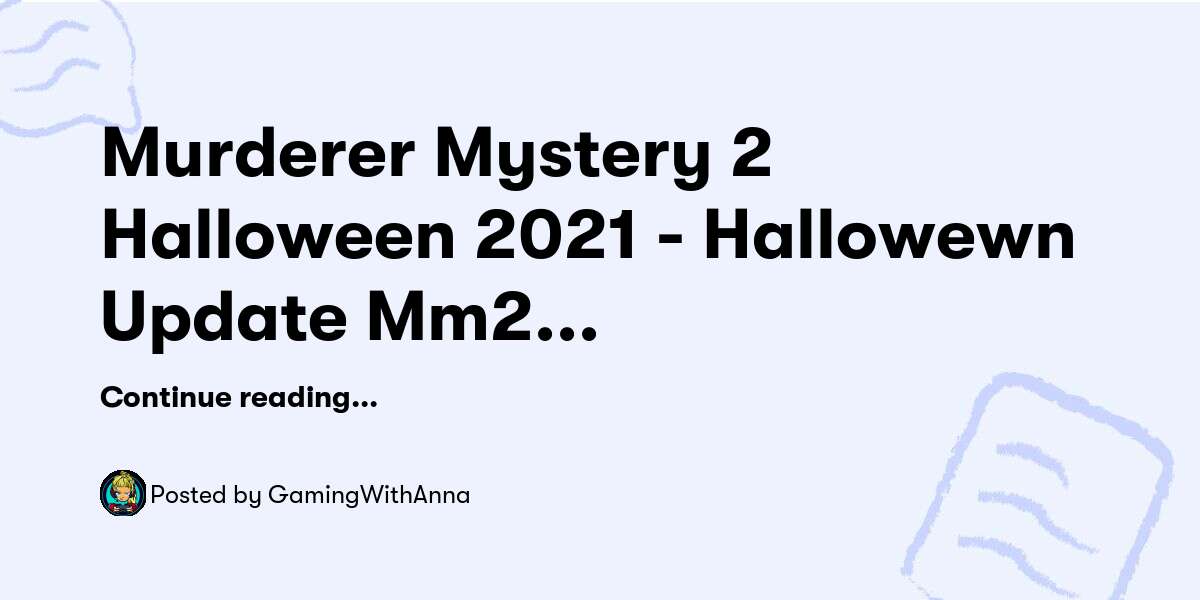 Murderer Mystery 2 Halloween 2021 Hallowewn Update Mm2 2021 — GamingWithAnna Buymeacoffee