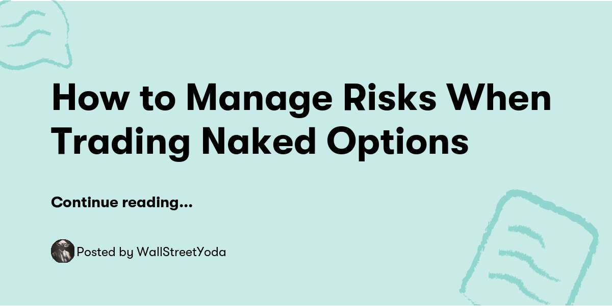 How To Manage Risks When Trading Naked Options Wallstreetyoda