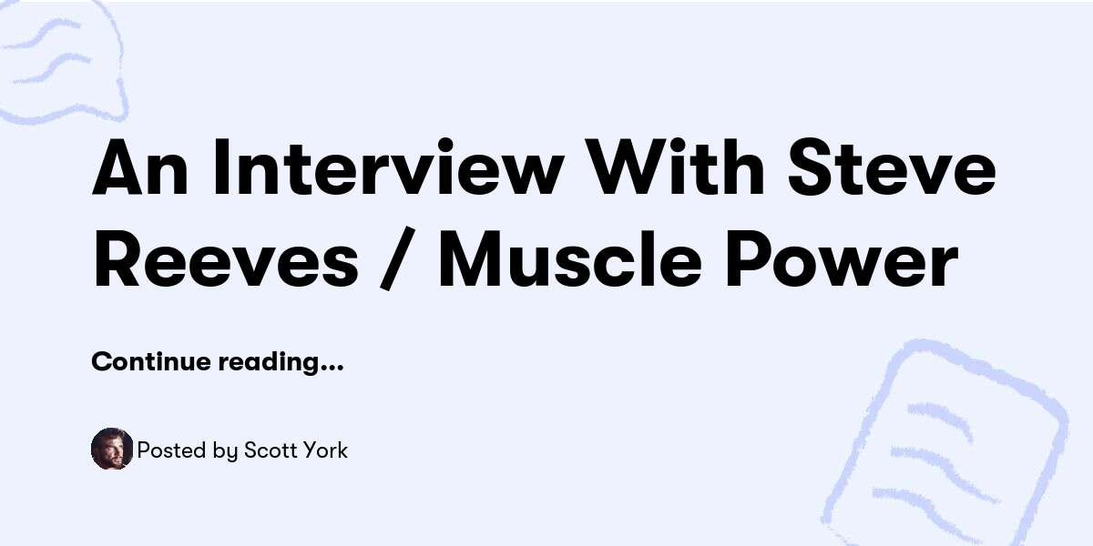 An Interview With Steve Reeves / Muscle Power — Scott York - Buymeacoffee