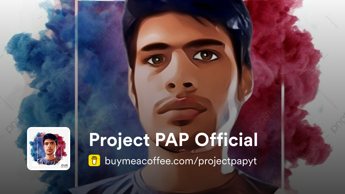 Project PAP Official is YouTube video and livestreams - Buymeacoffee