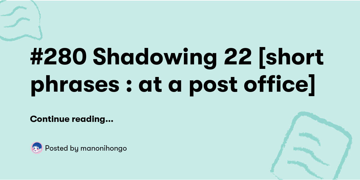 #280 Shadowing 22 [short phrases : at a post office] — manonihongo ...