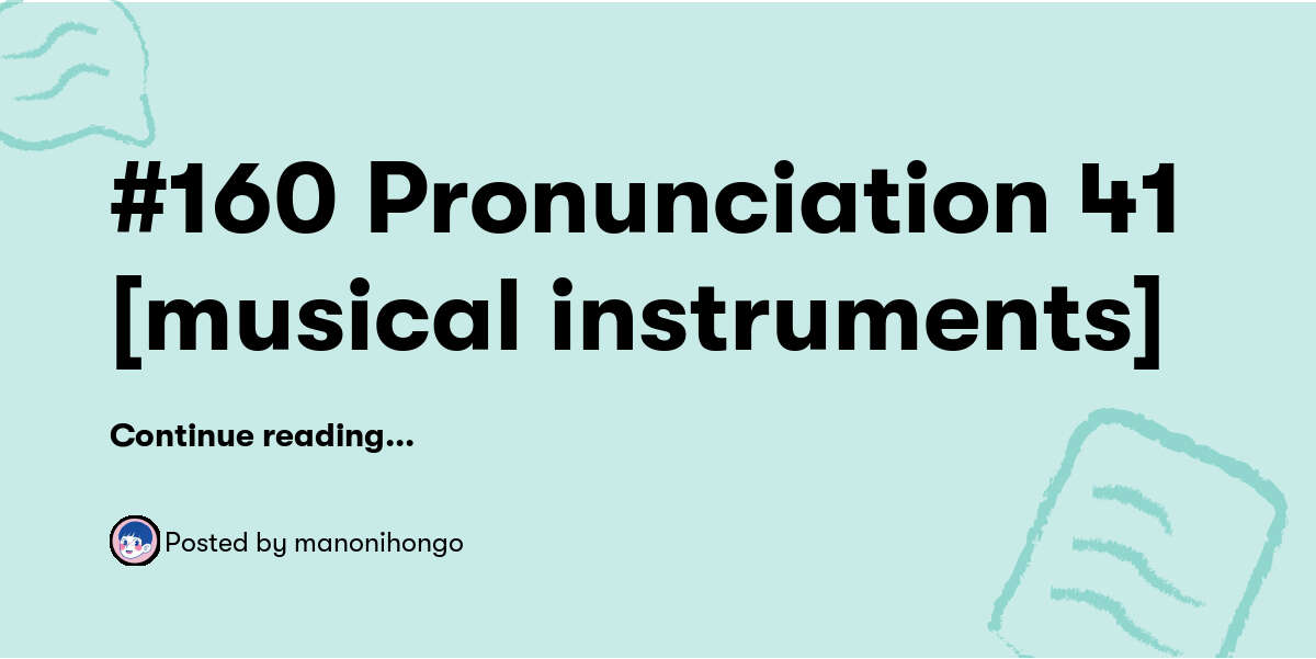 #160 Pronunciation 41 [musical instruments] — manonihongo - Buymeacoffee
