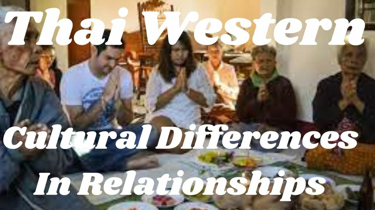 THAI WESTERN CULTURAL DIFFERENCES AND RELATIONSHIPS — ALL ABOUT LIFE IN ...