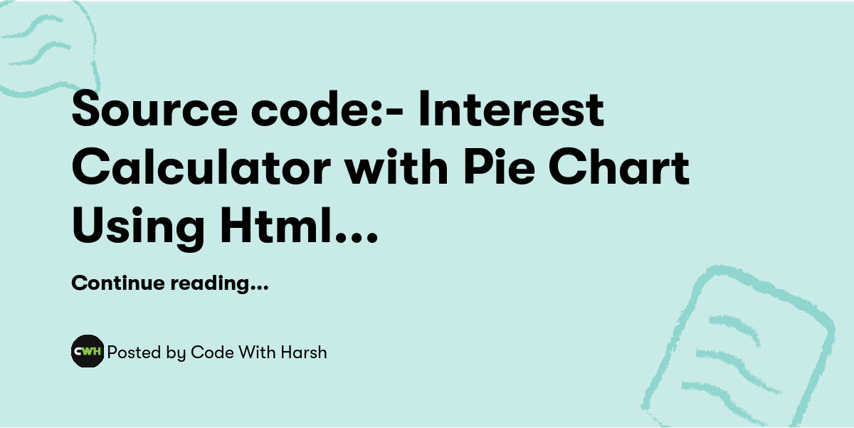 Source code:- Interest Calculator with Pie Chart Using Html Css ...