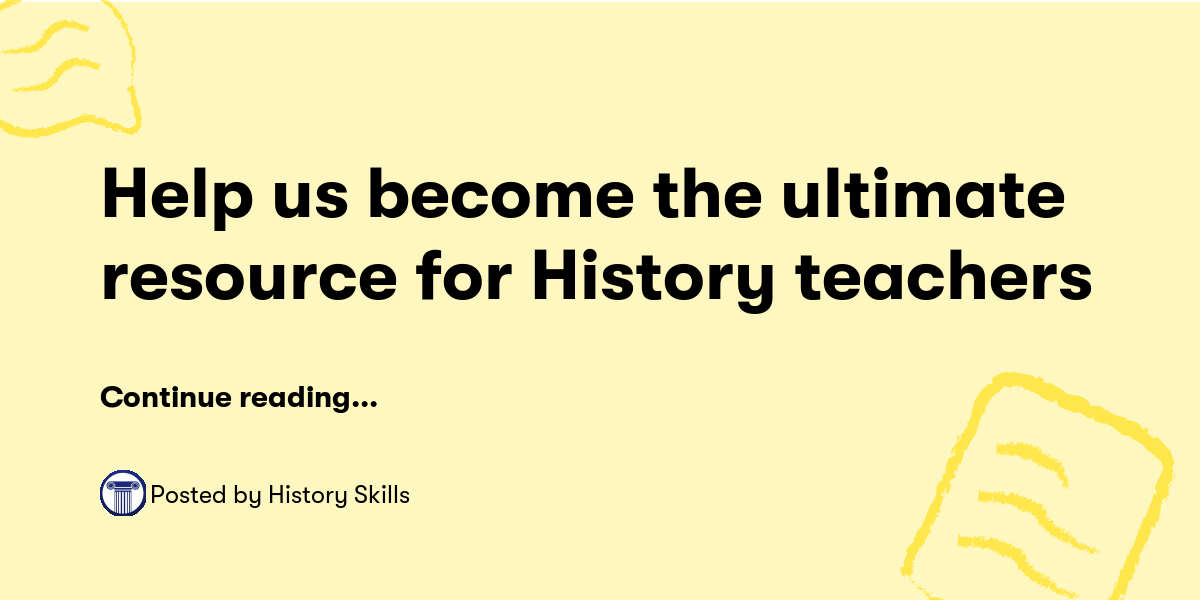 Help us the ultimate resource for History teachers — History