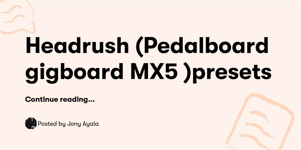 Headrush (Pedalboard gigboard MX5 )presets — Jony Ayala Buymeacoffee