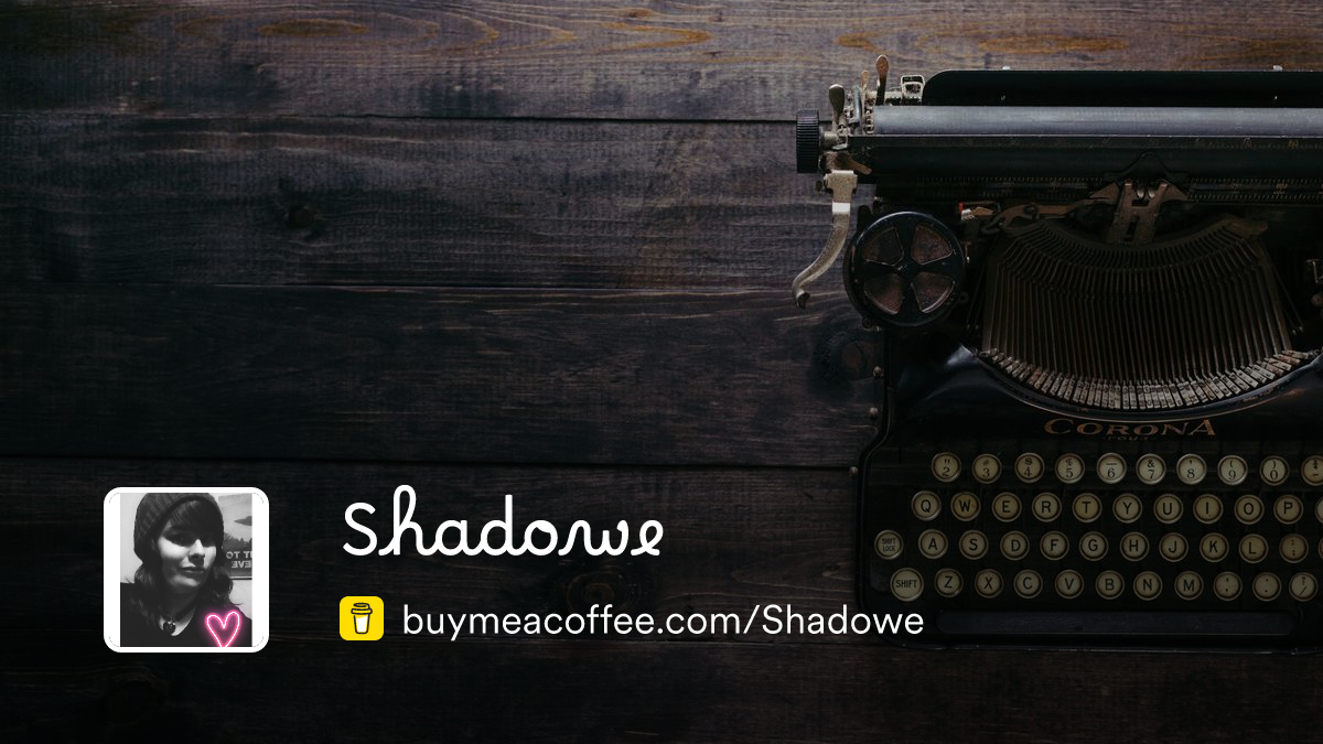 Shadowe is Writing - Buymeacoffee