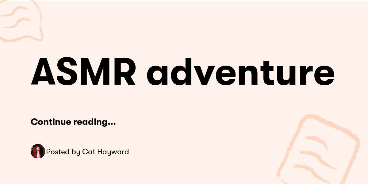 ASMR adventure — Cat Hayward - Buymeacoffee