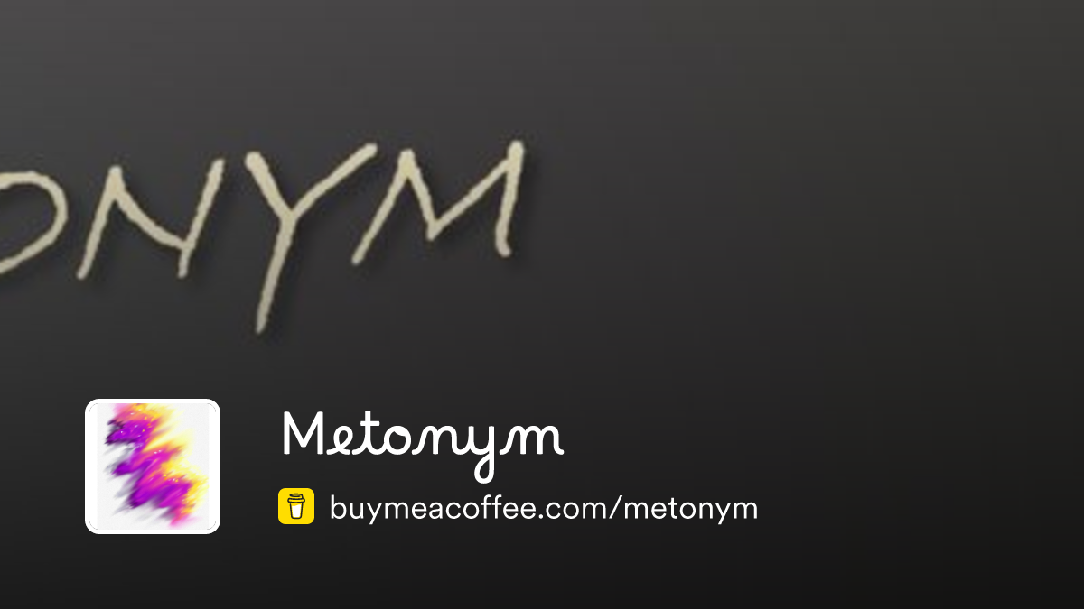 Metonym Metonym is making whimsical digital art for anyone who wants it ...