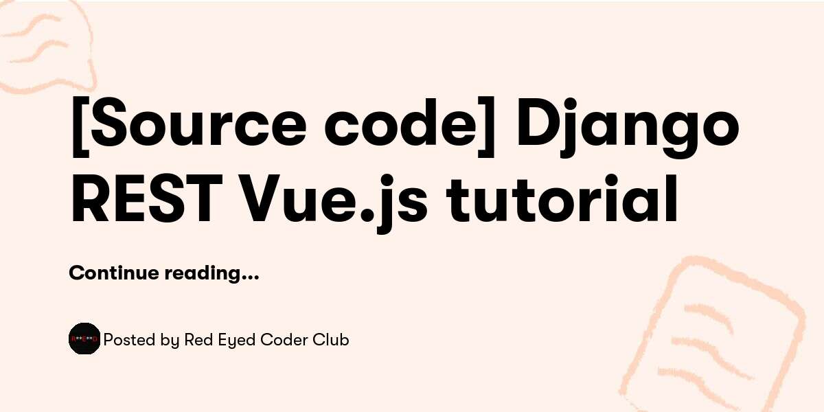 [Source code] Django REST + Vue.js tutorial — Red Eyed Coder Club ...