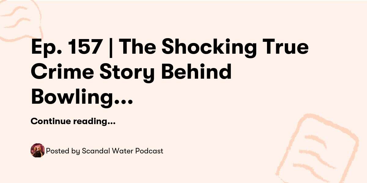 Ep. 157 The Shocking True Crime Story Behind Bowling Green's