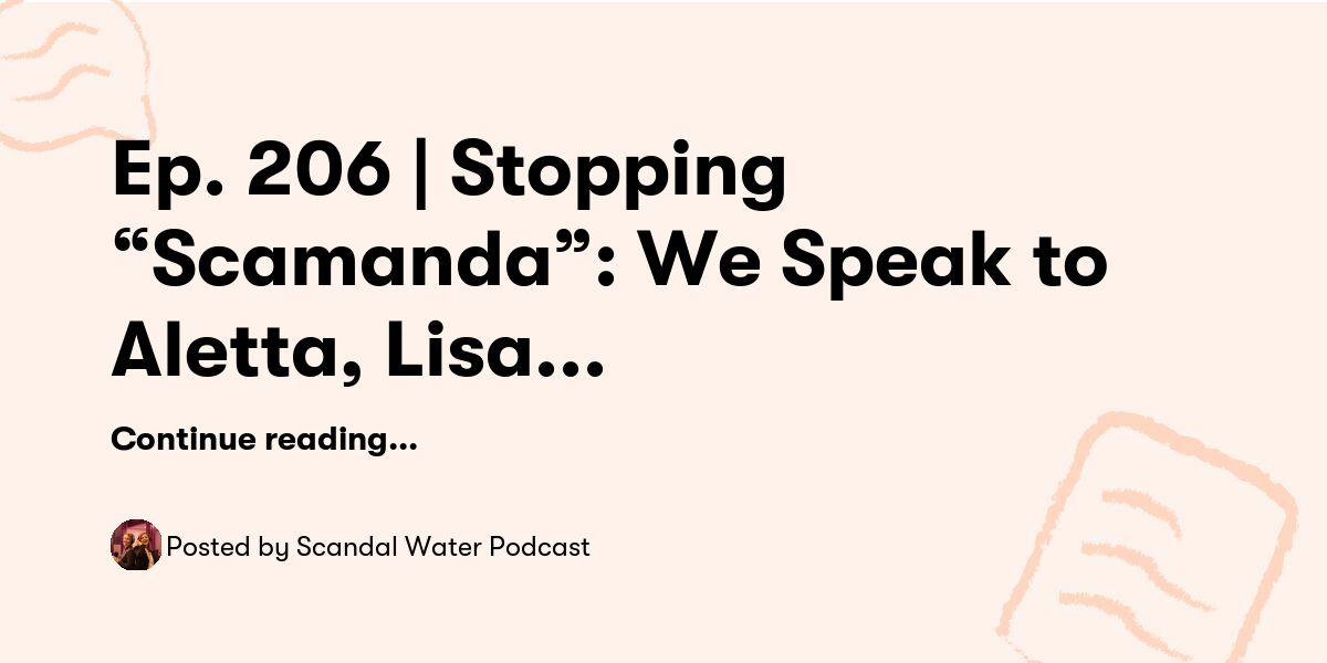 Ep. 206 | Stopping “Scamanda”: We Speak to Aletta, Lisa Berry, and ...