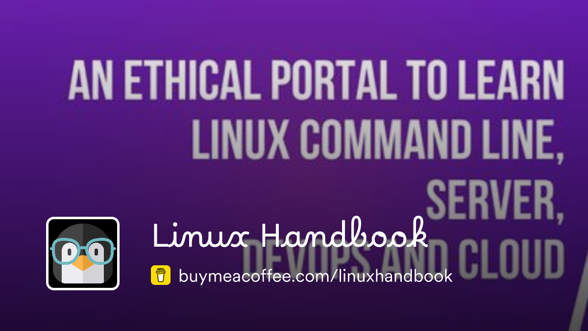 Linux Handbook is creating helpful educational resources for Linux ...