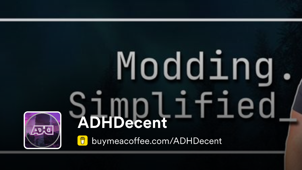 ADHDecent is creating Simple Modding Tutorials on YouTube - Buymeacoffee