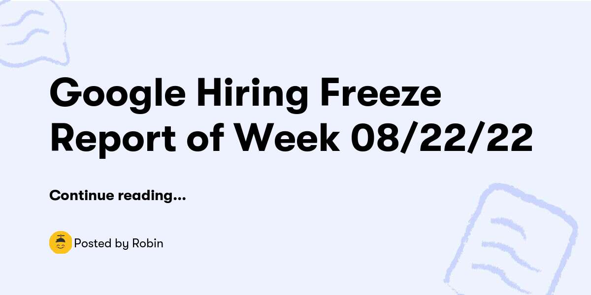 Google Hiring Freeze Report of Week 08/22/22 — Robin Buymeacoffee