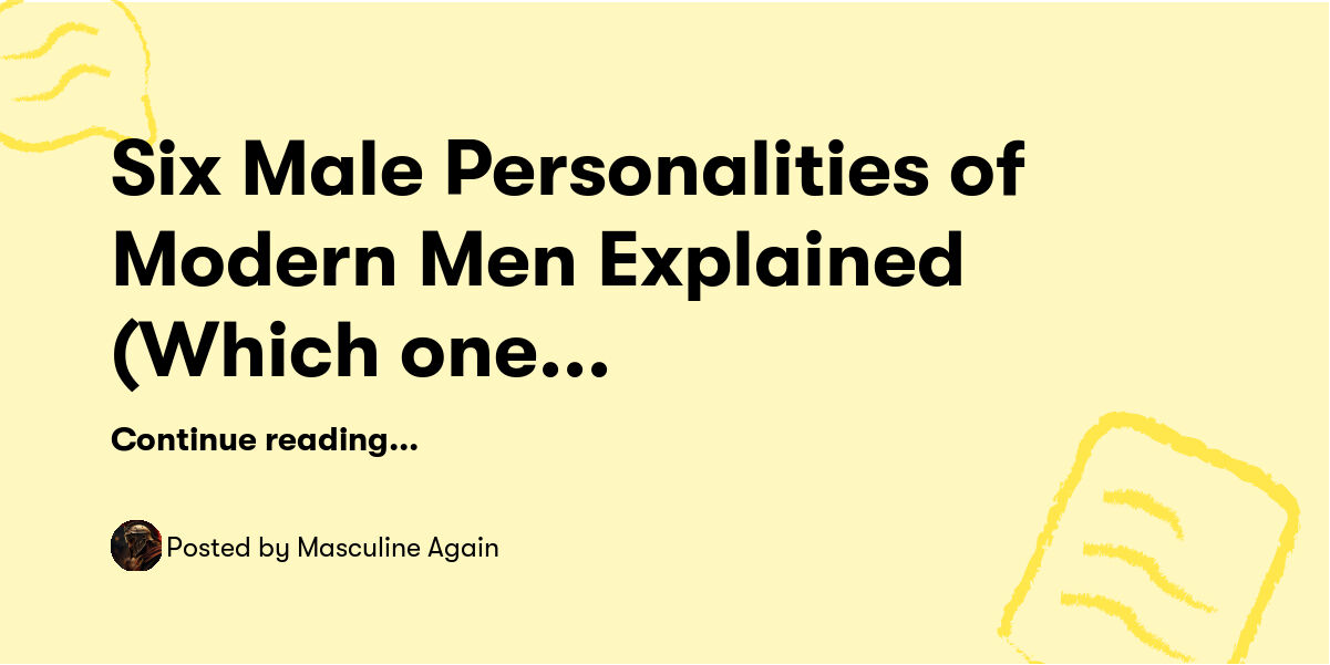 Six Male Personalities of Modern Men Explained (Which one are you ...