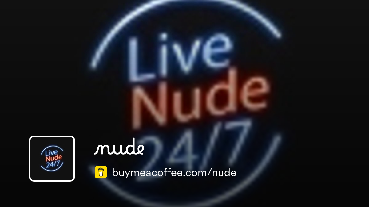 nude is Creating your place to watch Free Live Nudes (+21 to Enter