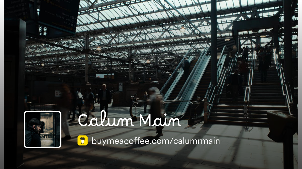 Calum Main Calum Main is a Photographer and Filmmaker - Buymeacoffee