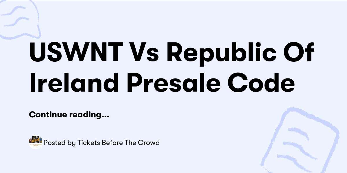 USWNT Vs Republic Of Ireland Presale Code — Tickets Before The Crowd