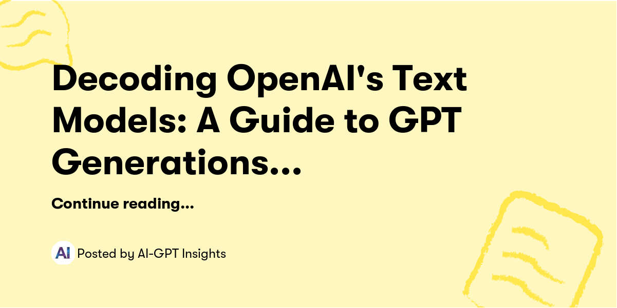 Decoding OpenAI's Text Models: A Guide to GPT Generations and Selecting ...
