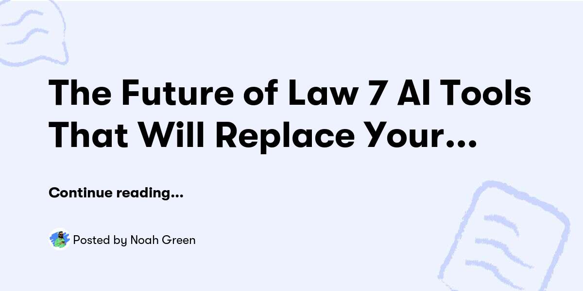 The Future of Law 7 AI Tools That Will Replace Your Legal Team — Noah ...