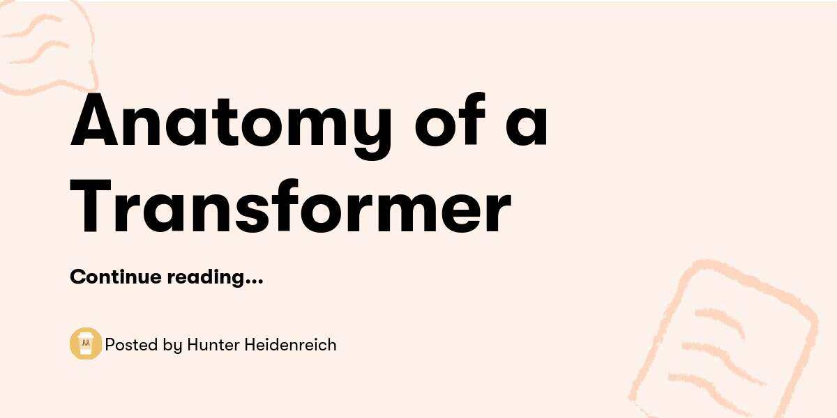 Anatomy of a Transformer — Hunter Heidenreich - Buymeacoffee