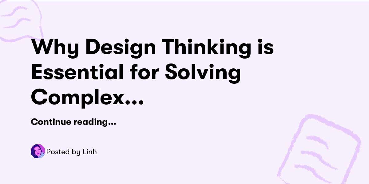 Why Design Thinking is Essential for Solving Complex Business Problems ...