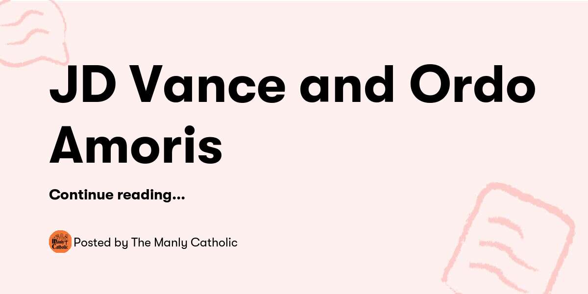 Jd Vance And Ordo Amoris The Manly Catholic Buymeacoffee