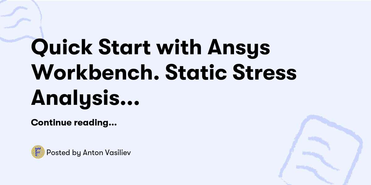 Quick Start With Ansys Workbench Static Stress Analysis Tutorial