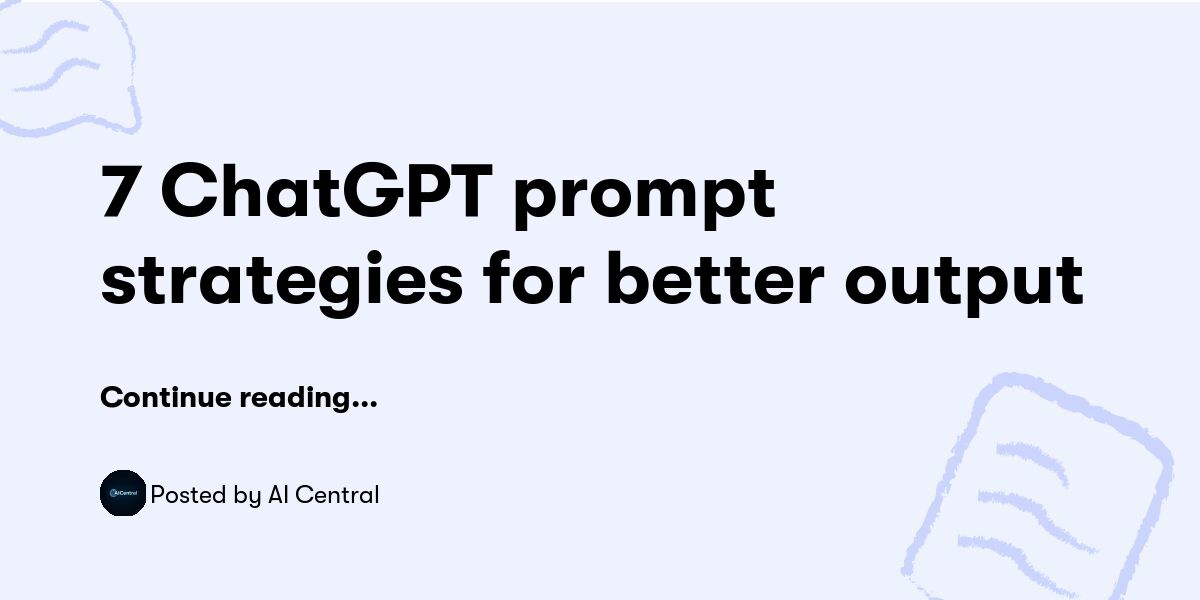 7 ChatGPT prompt strategies for better output — AI Central - Buymeacoffee
