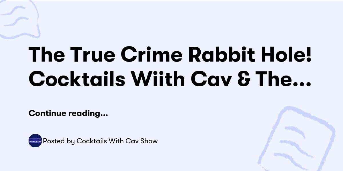 Crime Rabbit The True Crime Rabbit Hole! Cocktails Wiith Cav & The Jeffrey Dahmer ...