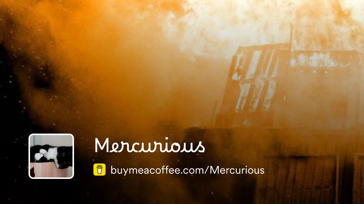 Mercurious is cooking something hideous. - Buymeacoffee