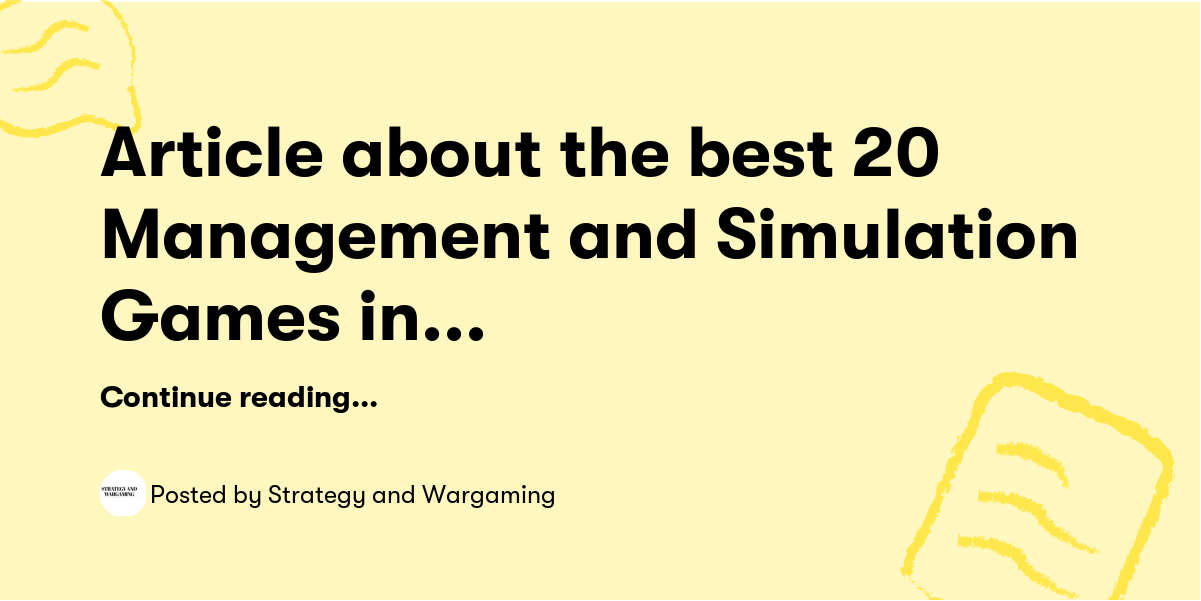 Article About The Best 20 Management And Simulation Games In The Steam article-about-the-best-20-management-and-simulation-games-in-the-steam