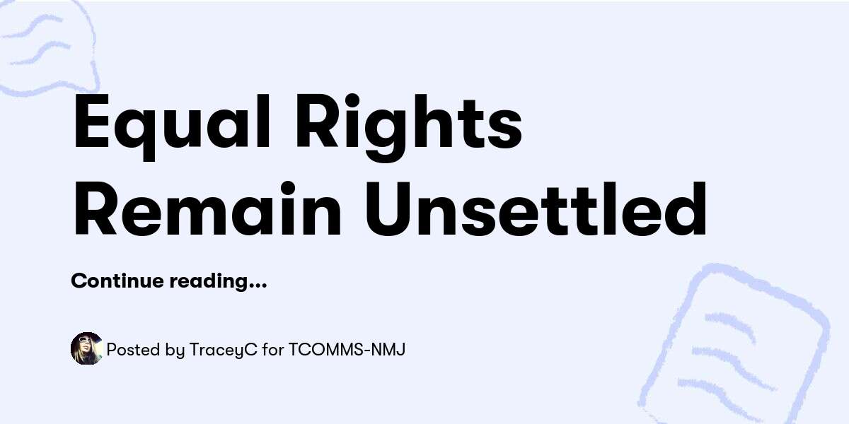 Equal Rights Remain Unsettled TraceyC for TCOMMS NMJ Buymeacoffee