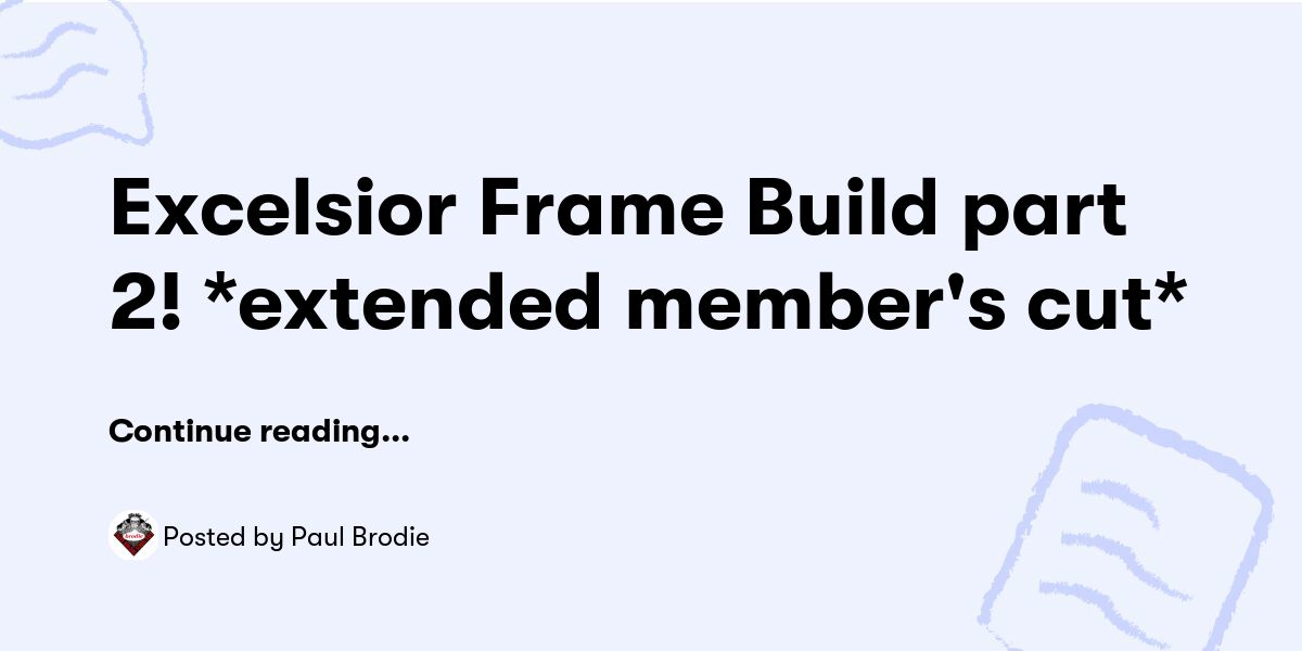 Excelsior Frame Build part 2! *extended member's cut* — Paul Brodie ...