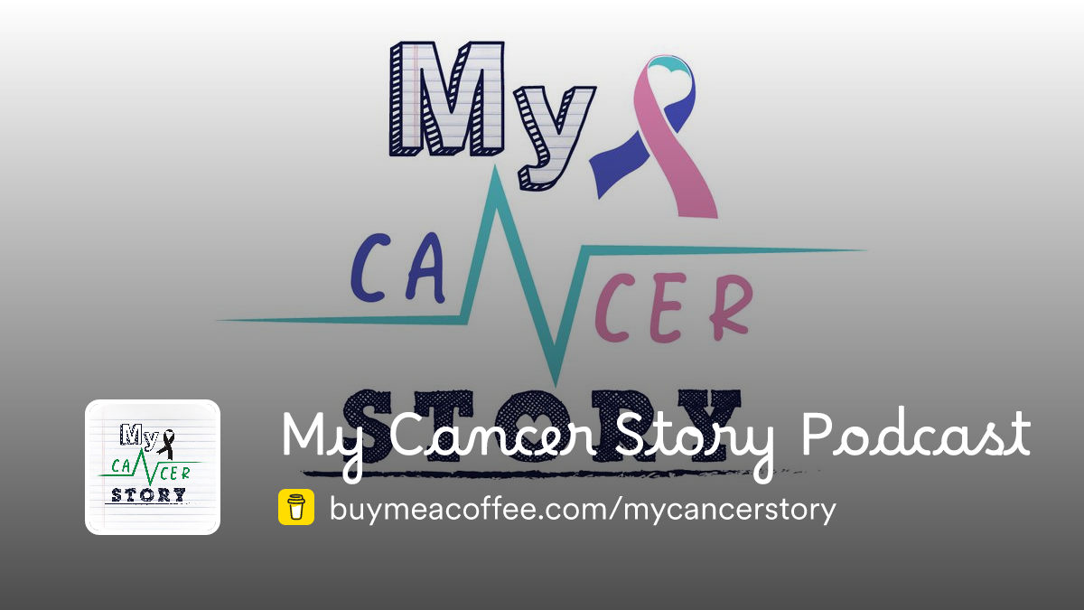 My Cancer Story Podcast is sharing cancer stories from people of all