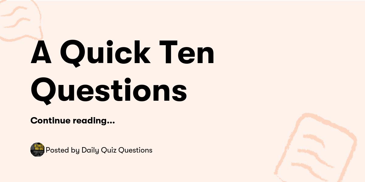 A Quick Ten Questions — Daily Quiz Questions - Buymeacoffee
