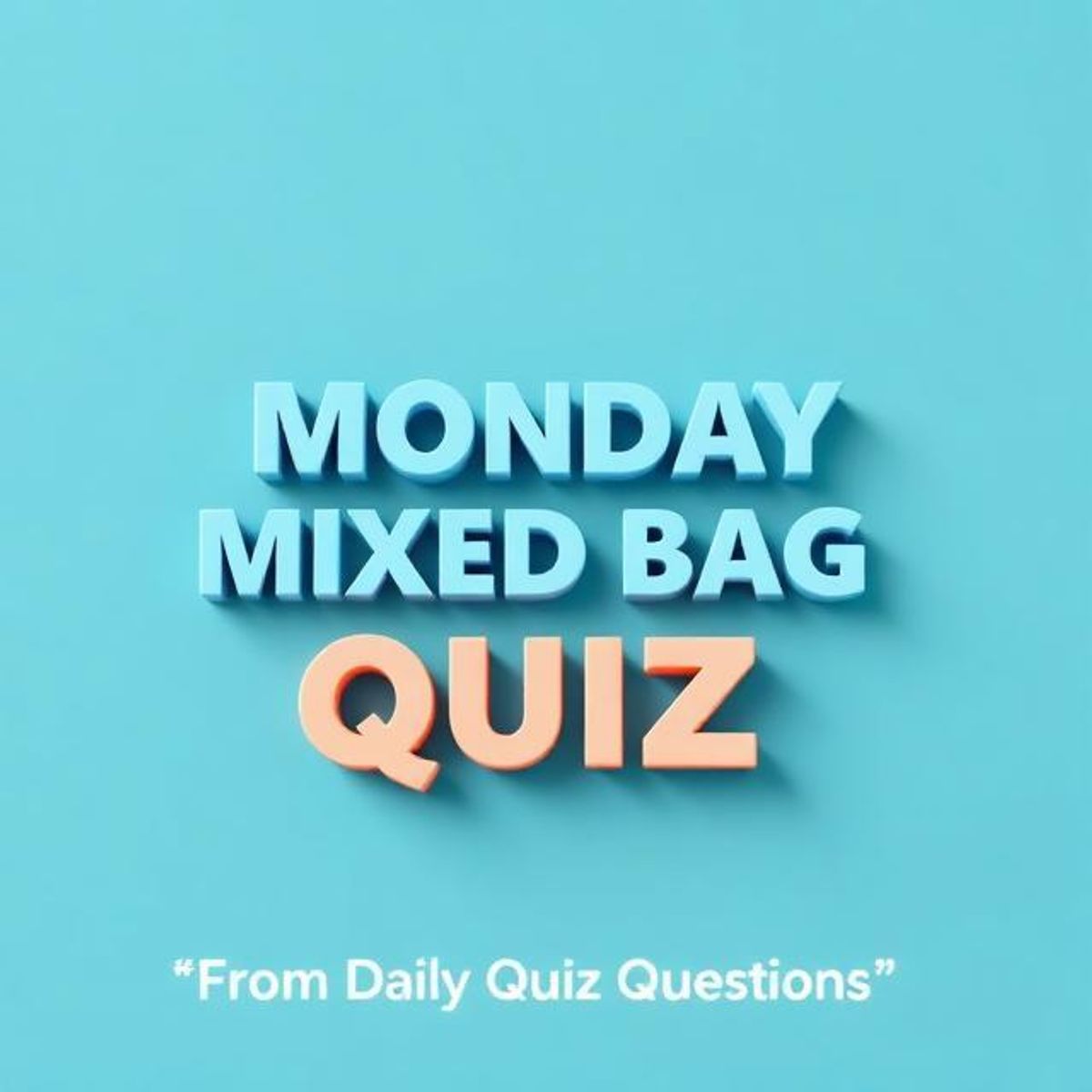 Monday Question The Monday Mixed Bag Quiz — Daily Quiz Questions - Buymeacoffee