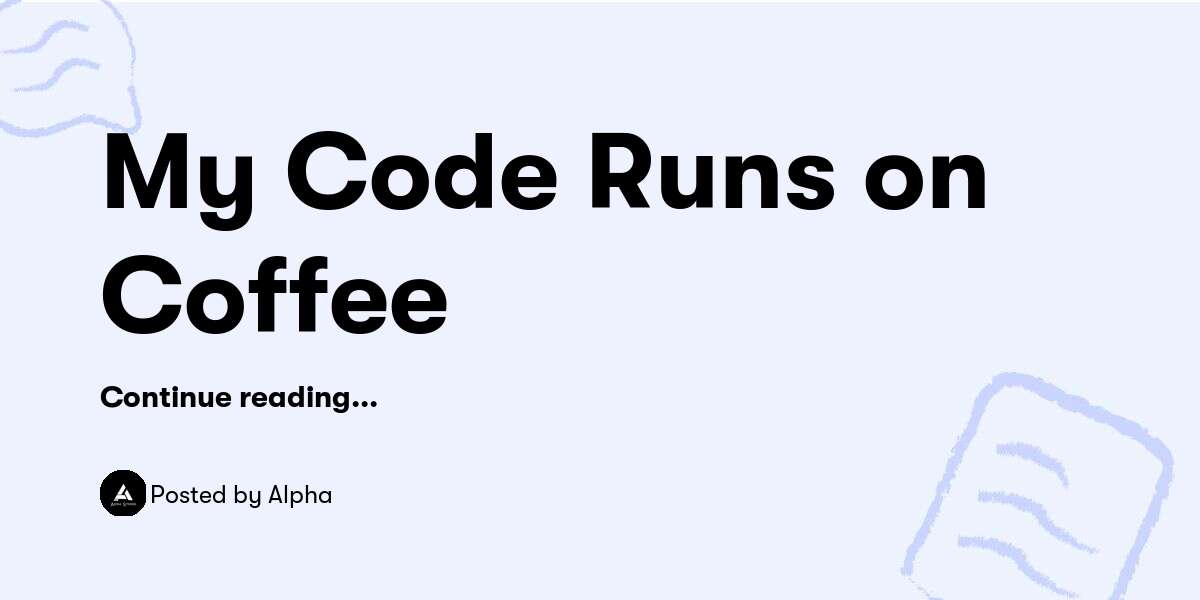 My Code Runs on Coffee — Alpha - Buymeacoffee