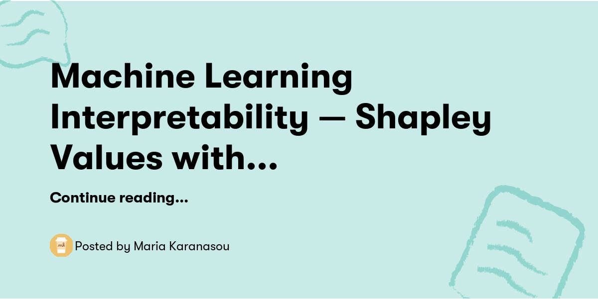 Machine Learning Interpretability — Shapley Values with PySpark — Maria ...