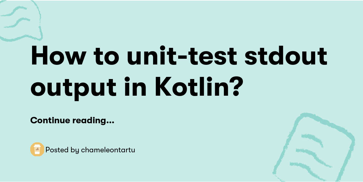 How to unittest stdout output in Kotlin? — chameleontartu Buymeacoffee