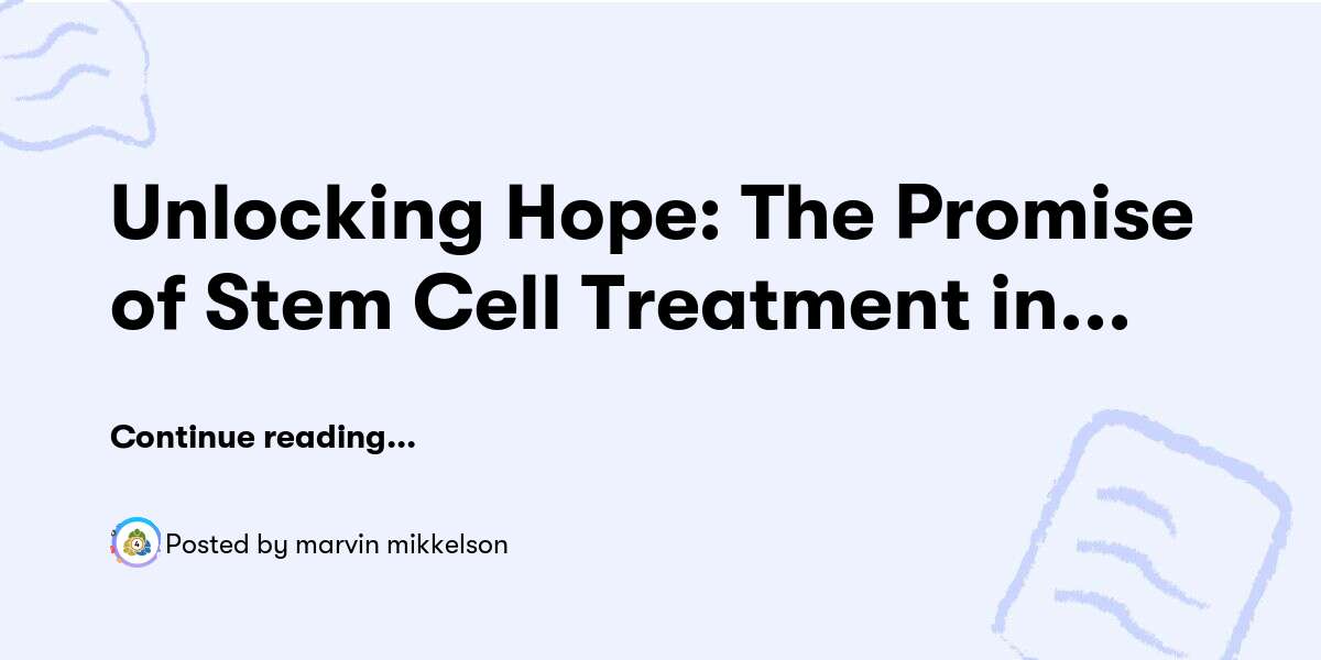 Unlocking Hope: The Promise of Stem Cell Treatment in Malaysia — marvin mikkelson - Buymeacoffee