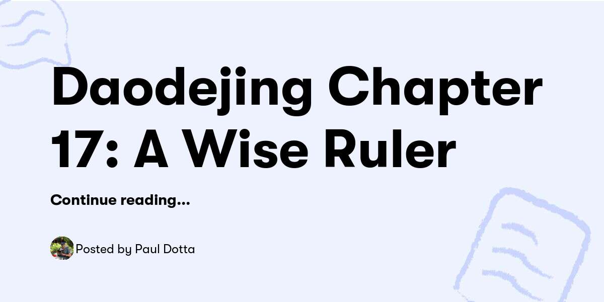 Daodejing Chapter 17: A Wise Ruler — Paul Dotta - Buymeacoffee