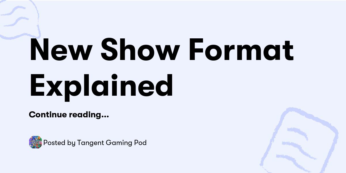 Show Format New Show Format Explained — Tangent Gaming Pod - Buymeacoffee