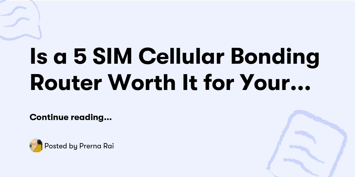 Is a 5-SIM Cellular Bonding Router Right for Your Business?