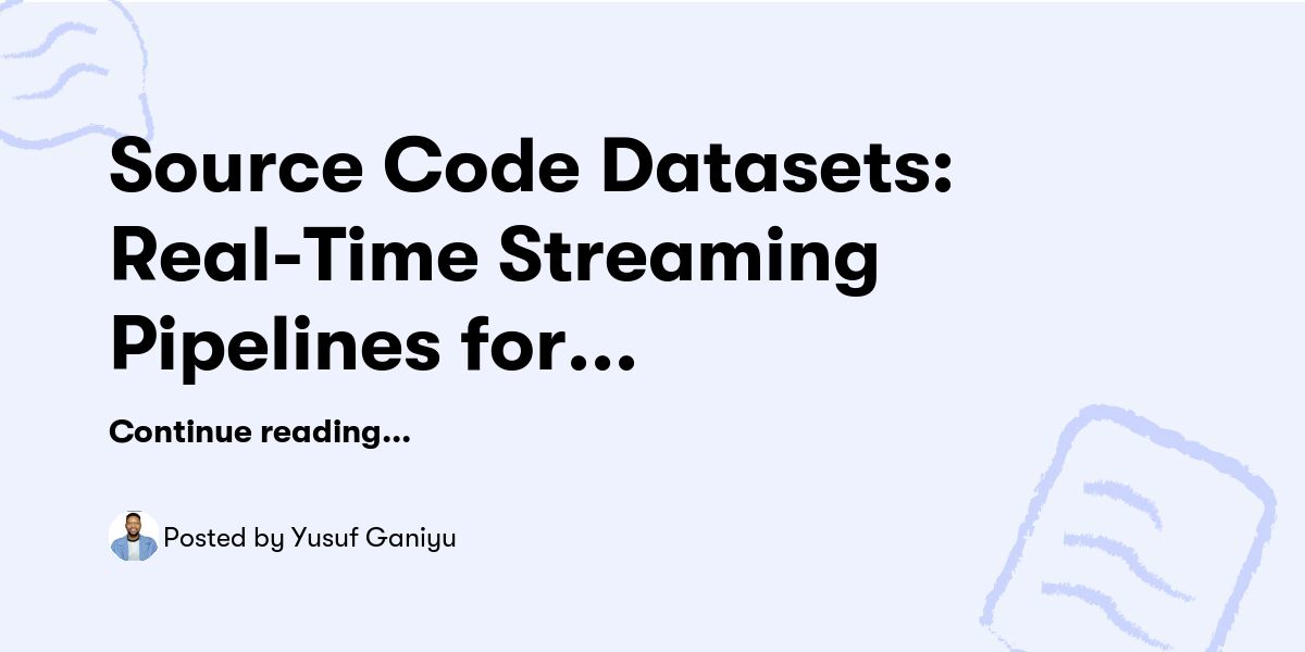 Source Code+Datasets: Real-Time Streaming Pipelines for Unstructured ...